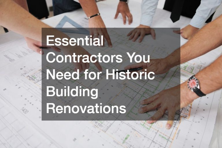 Essential Contractors You Need for Historic Building Renovations